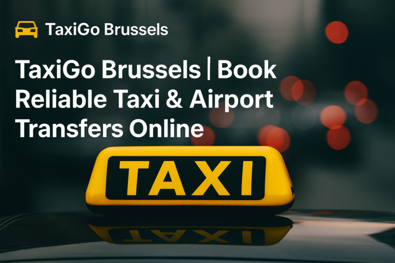 TaxiGo Brussels | Book Reliable Taxi & Airport Transfers Online
